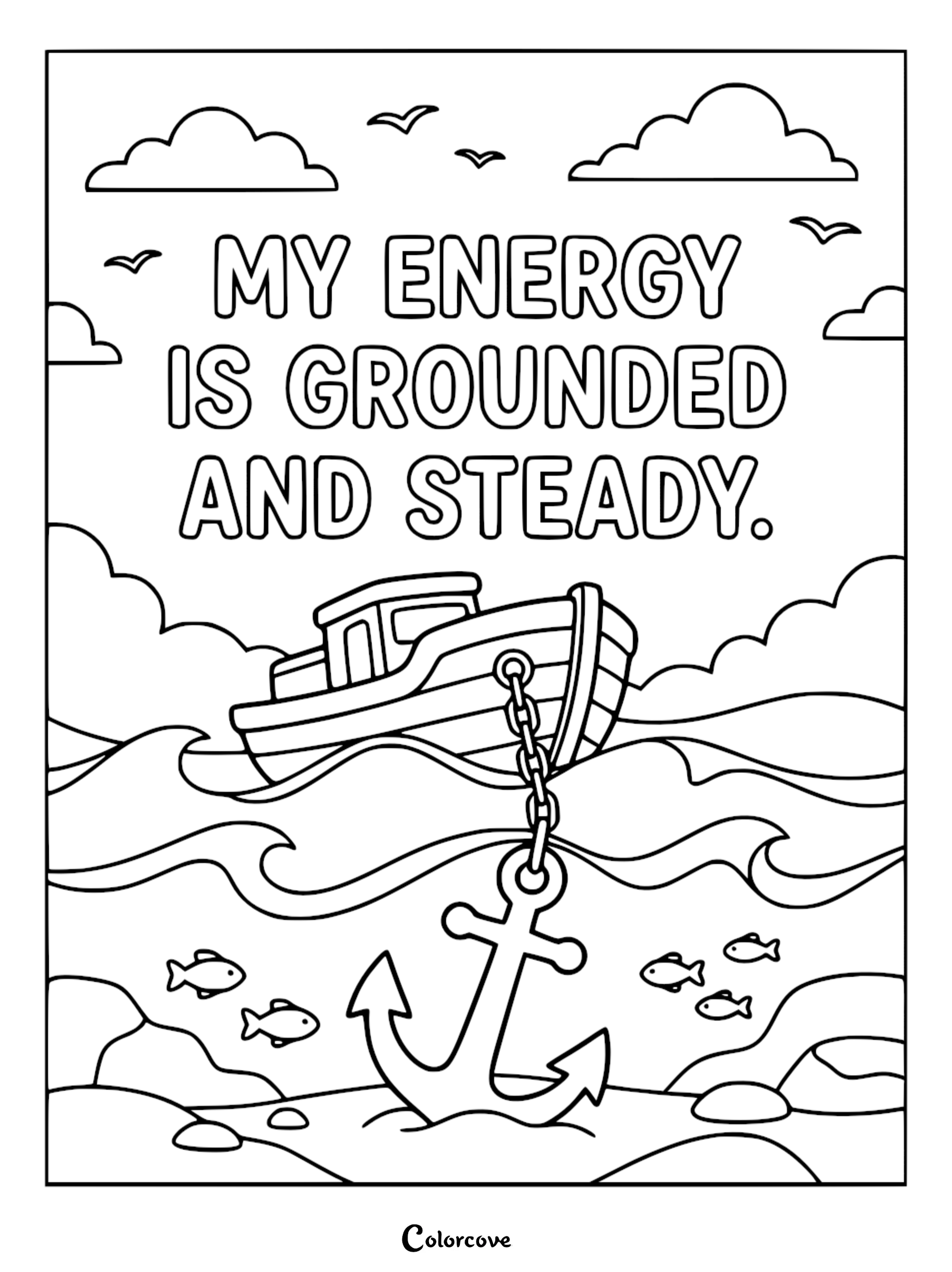 A printable coloring page featuring a boat anchored in the ocean with the text My Energy Is Grounded and Steady, surrounded by clouds, birds, and fish.