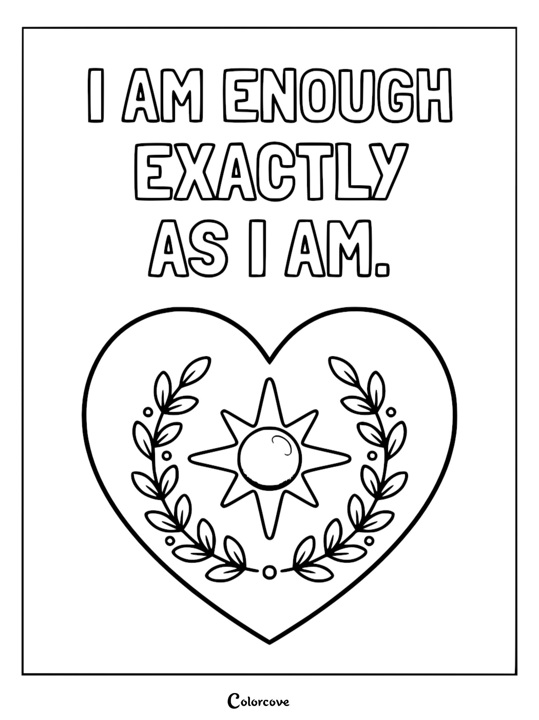 A printable coloring page featuring the mantra I Am Enough Exactly As I Am above a heart shape containing a sun icon surrounded by laurel leaves.