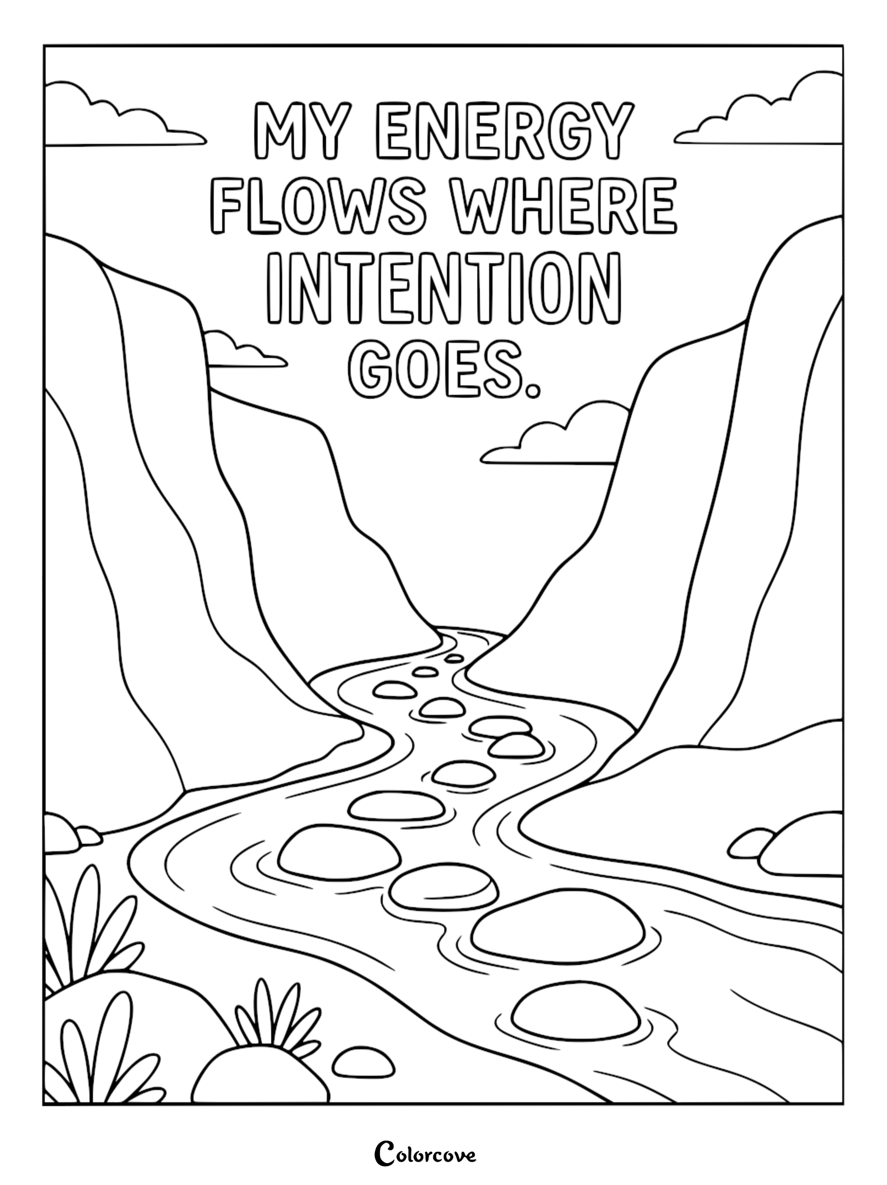 A mindfulness coloring page featuring a serene river flowing between two tall mountain cliffs with the mantra My Energy Flows Where Intention Goes written in bold letters above the water and scattered river stones.