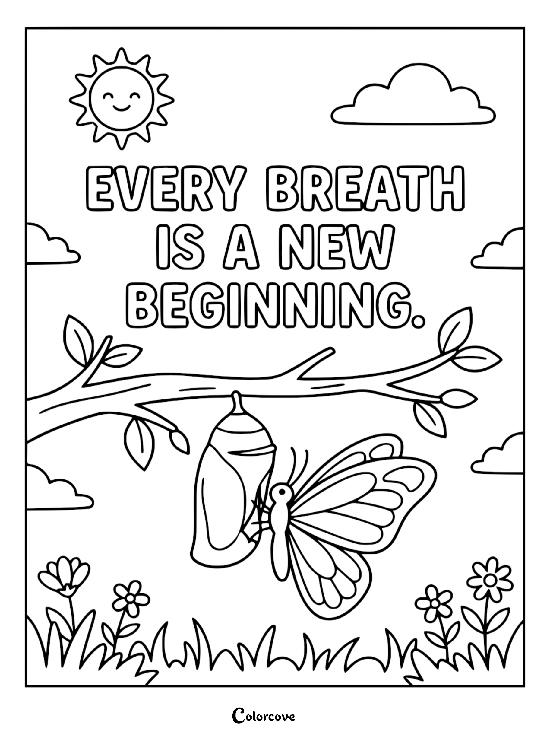 A mindfulness coloring page featuring a butterfly emerging from a chrysalis on a tree branch with the text Every Breath Is A New Beginning, a smiling sun, and flowers.
