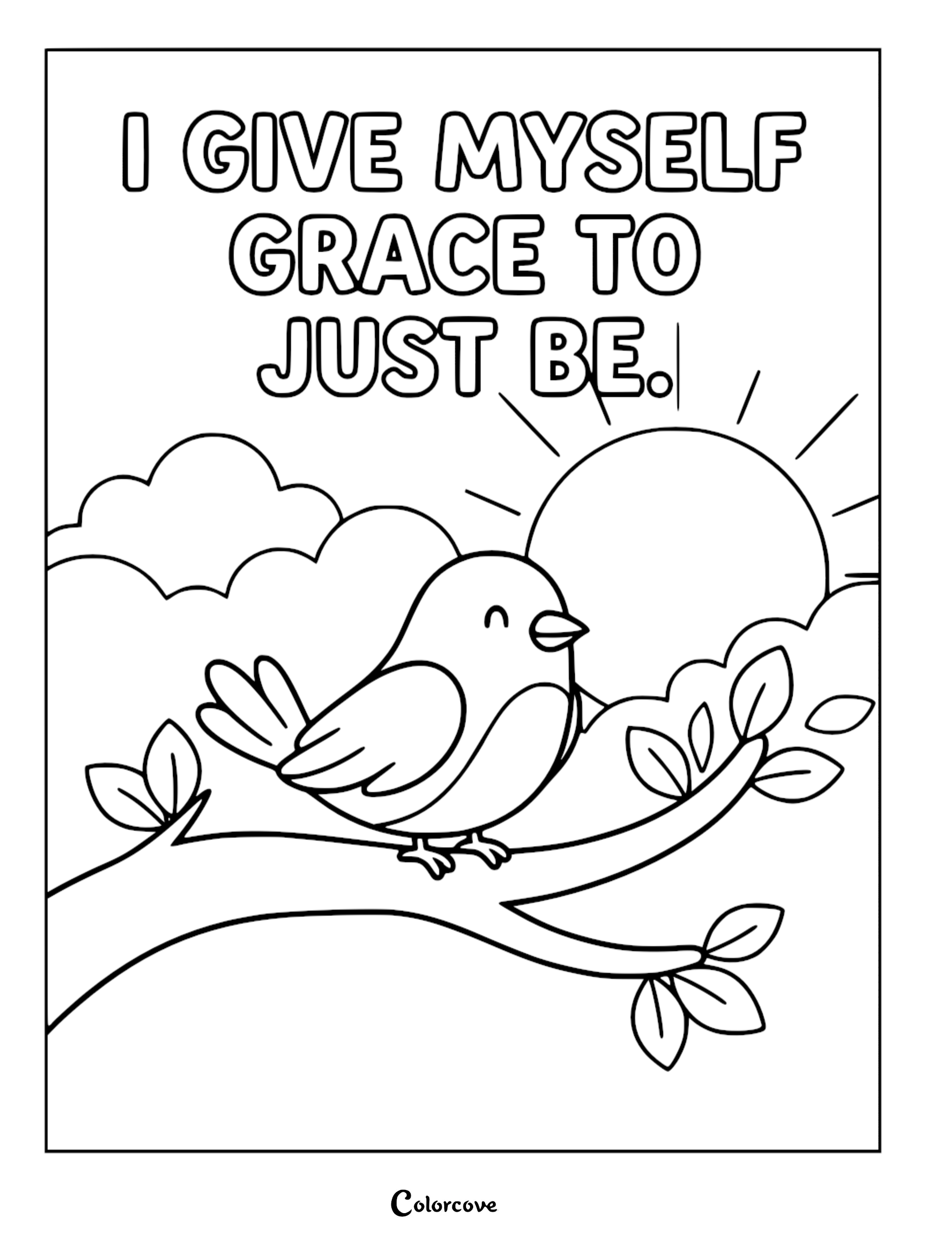A mindfulness coloring page featuring a happy bird perched on a tree branch under a sun and clouds with the text I Give Myself Grace to Just Be.