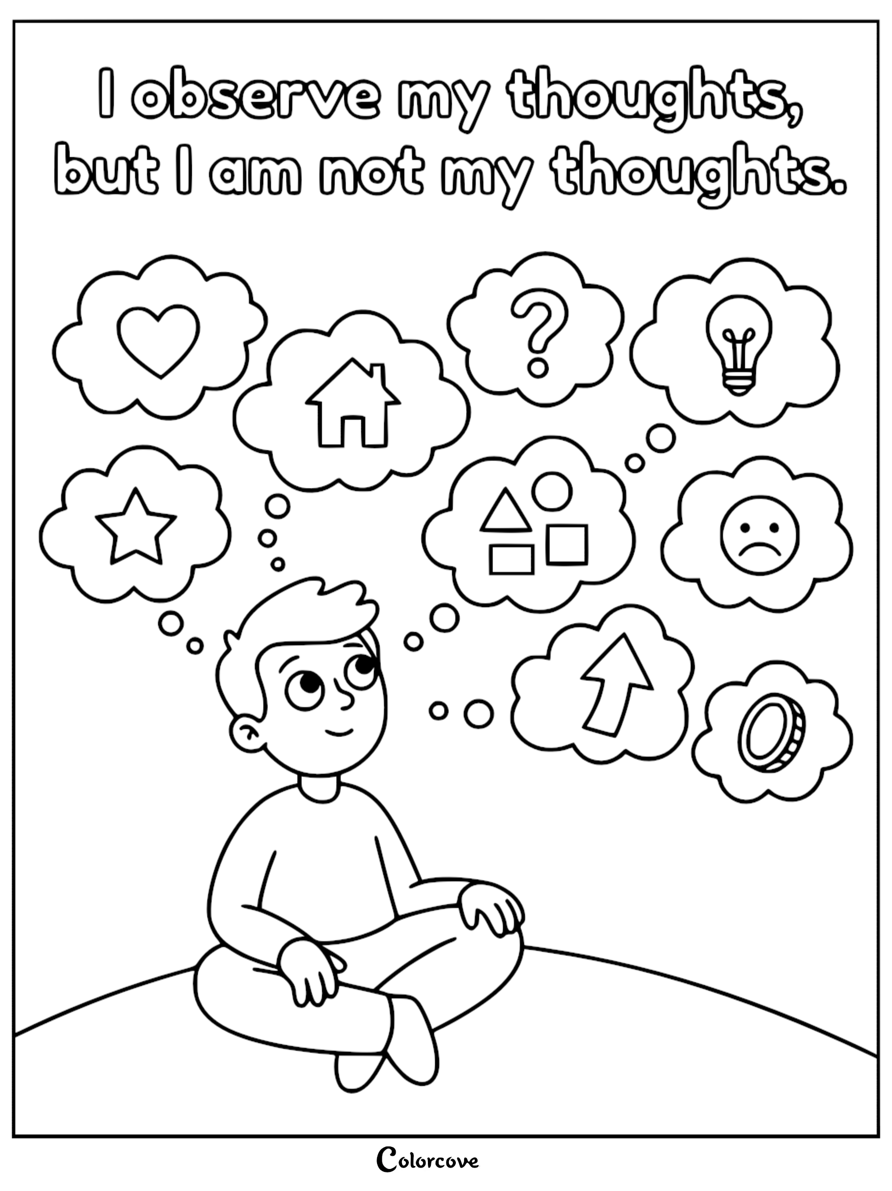 A mindfulness coloring page featuring a boy sitting in a meditative pose, looking up at various thought bubbles containing symbols like a heart, house, question mark, lightbulb, shapes, sad face, arrow, and coin, with the mantra I observe my thoughts, but I am not my thoughts written at the top.
