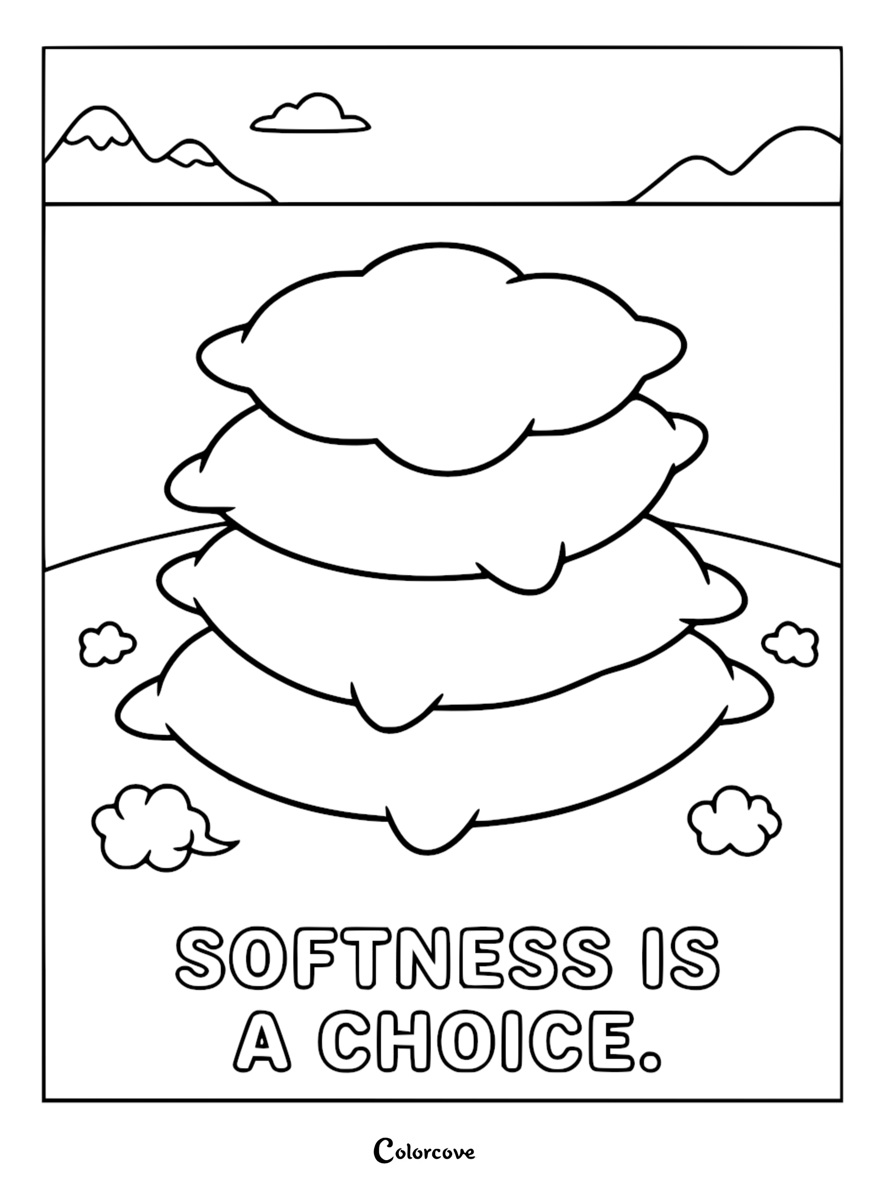 A printable coloring page featuring a stack of four fluffy pillows centered in a landscape with mountains and clouds, with the text Softness Is A Choice written at the bottom.