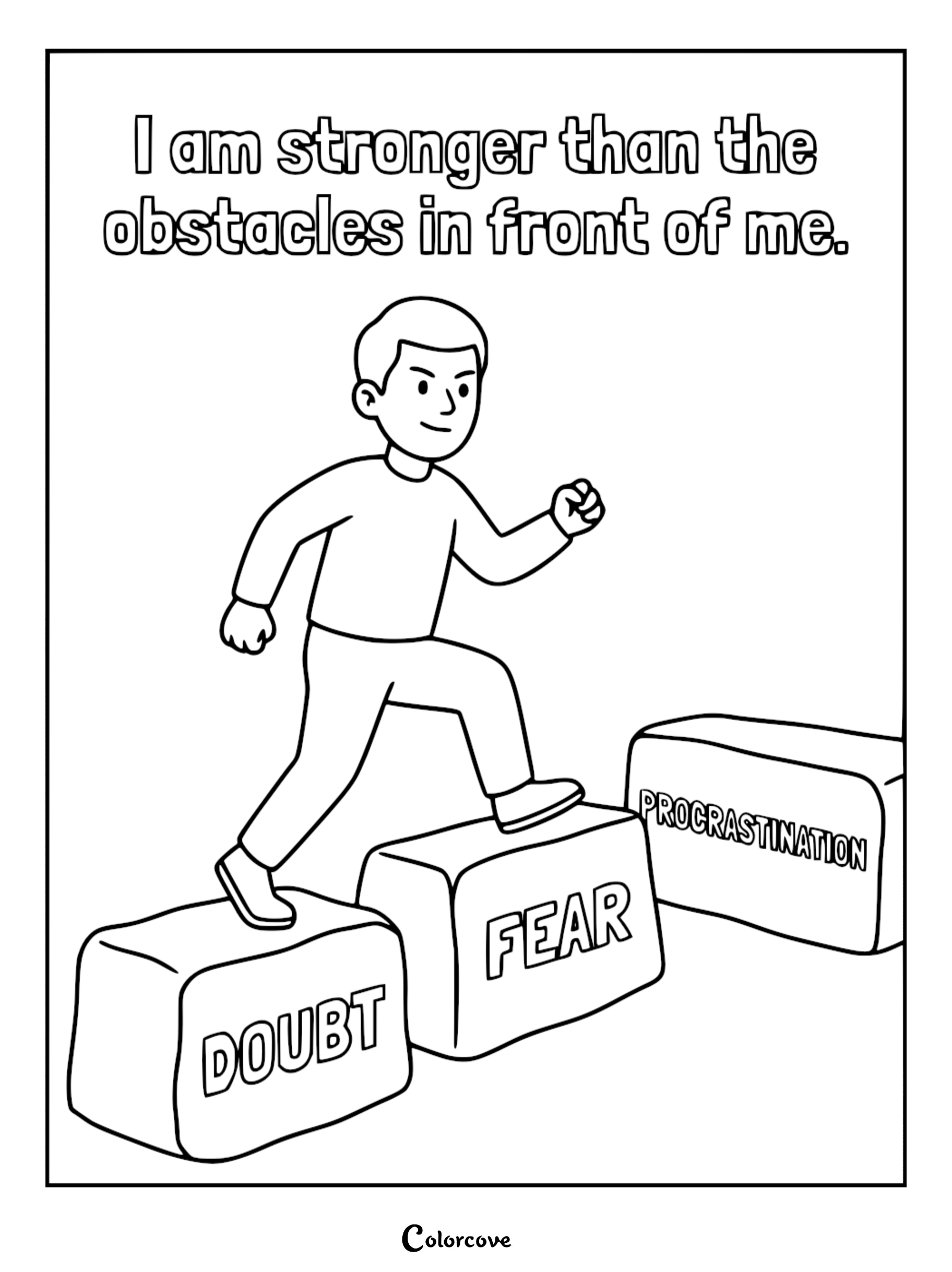 A printable coloring page featuring a determined boy stepping over blocks labeled Doubt, Fear, and Procrastination with the mantra I am stronger than the obstacles in front of me.