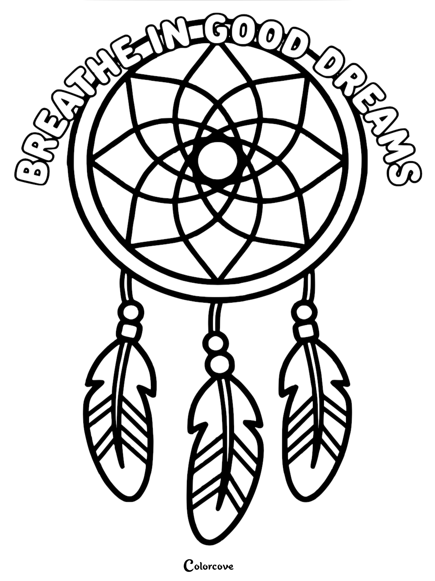 A printable coloring page featuring a circular dreamcatcher with a geometric web, three hanging feathers, and the text Breathe In Good Dreams arched above.