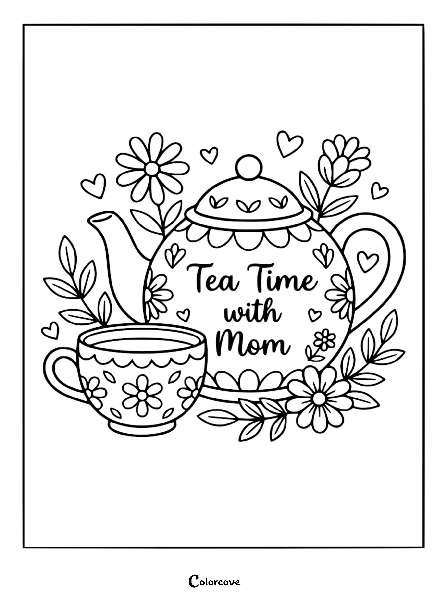 A whimsical line art coloring page featuring a floral teapot and teacup with the text 'Tea Time with Mom' surrounded by hearts and daisies.