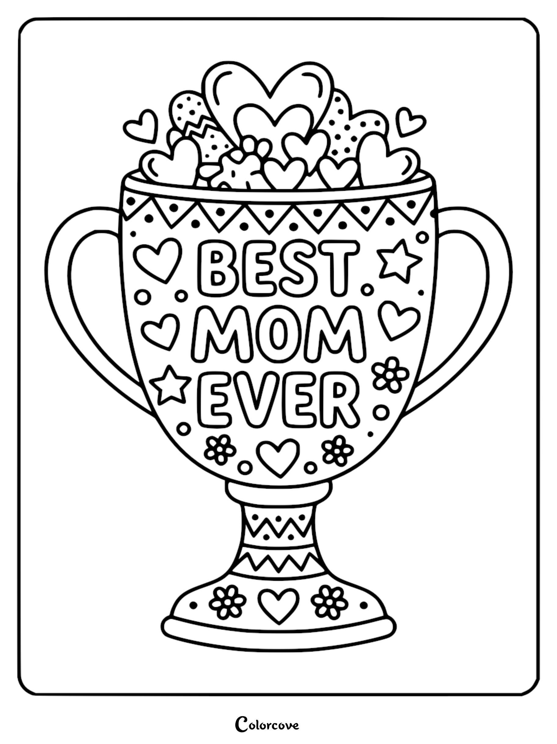 A trophy coloring page featuring 'Best Mom Ever' text surrounded by heart and flower patterns, with a cup overflowing with various heart shapes.