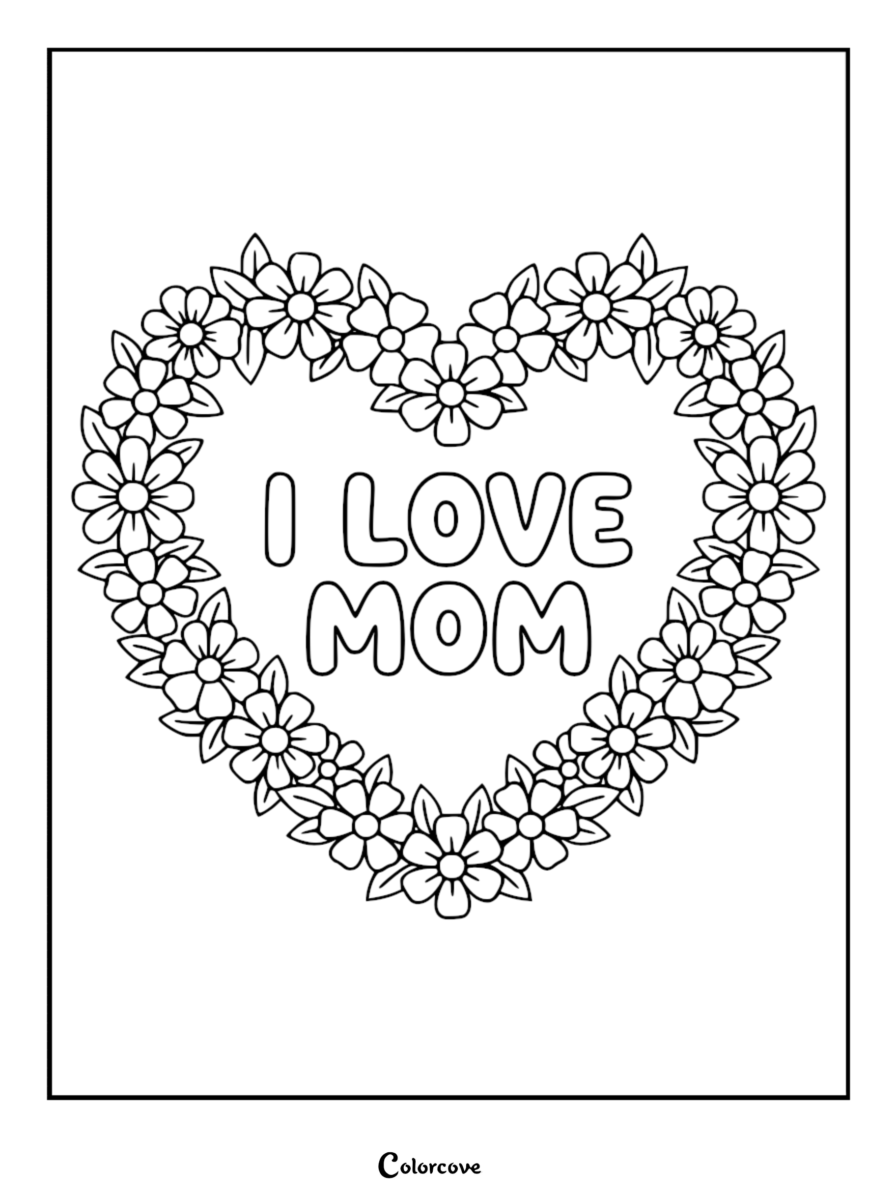 A beautiful floral heart wreath surrounding the text I LOVE MOM in a printable coloring page format.