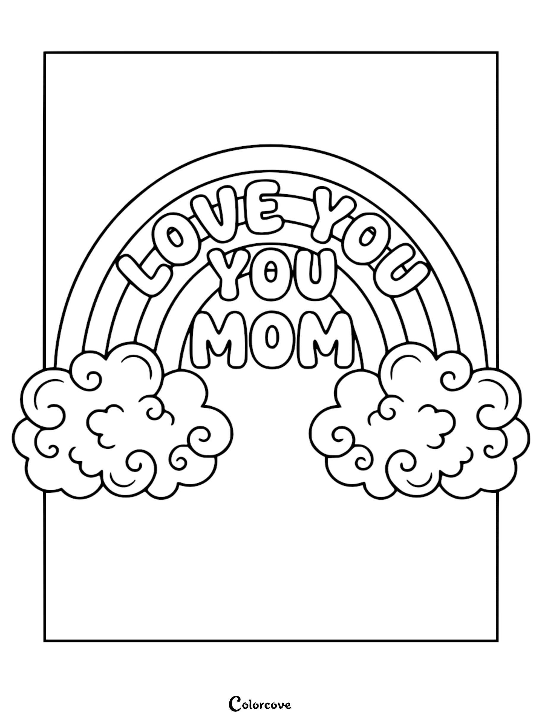 A whimsical line art coloring page featuring a rainbow arc with the text LOVE YOU MOM centered inside, framed by two fluffy, swirling clouds at the base.